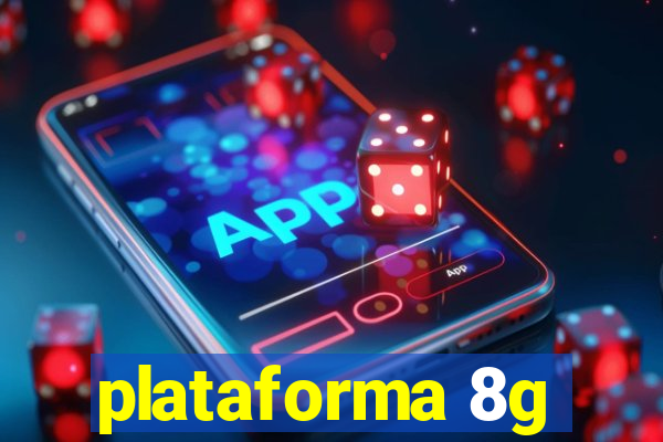 plataforma 8g